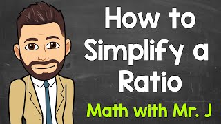 Simplifying Ratios Explained  How to Simplify a Ratio  Math with Mr J [upl. by Dulcea426]