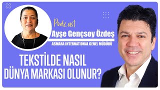 Tekstilde Nasıl Dünya Markası Olunur  Taner Özdeş amp Ayşe Gençsoy Özdeş  Podcast [upl. by Yltsew]