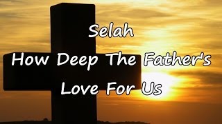 Selah  How Deep The Fathers Love For Us with lyrics [upl. by Indyc]