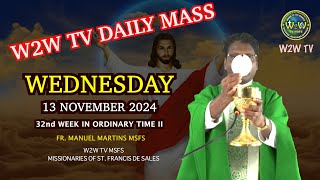 WEDNESDAY HOLY MASS  13 NOVEMBER 2024  32ND WEEK IN ORDINARY TIME II by Fr Manuel MSFS holymass [upl. by Luthanen560]