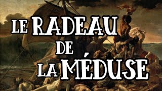 Le RADEAU de la MEDUSE  Un tableau qui sombre [upl. by Eilatam]