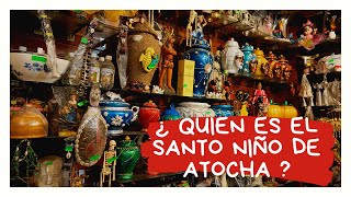 ☪️ Santo Niño de Atocha Quién es Historia Milagros y MÁS [upl. by Welch]