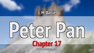 Peter Pan Audiobook Chapter 17 [upl. by Magner195]