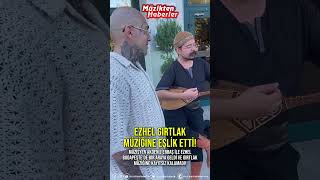 EZHEL GIRTLAK MÜZİĞİNE EŞLİK ETTİ Akdeniz Erbaş ile bir araya geldi [upl. by Gilberta]