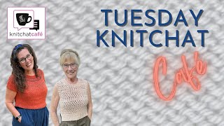 Tuesday KnitChat August 13 2024 [upl. by Uuge]