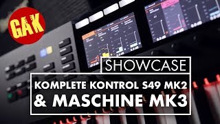 GAK SHOWCASE  Komplete Kontrol S49 MK2  Maschine MK3 [upl. by Oinolopa]