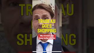 WOKE Trudeau Trying to Shop Parody [upl. by Bast861]