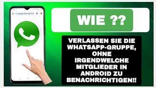 So verlassen Sie die WhatsAppGruppe ohne irgendwelche Mitglieder zu benachrichtigen in Android [upl. by Airual810]