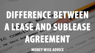 Difference Between a Lease And Sublease Agreement [upl. by Eceirehs]