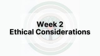 Week 2  Ethical Considerations [upl. by Poul]