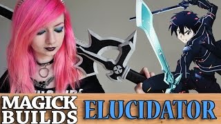 HOW TO BUILD ELUCIDATOR SWORD ART ONLINE  Magick Builds 1 [upl. by Fassold]