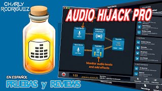 AUDIO HIJACK GRABA TODO LO QUE SUENA EN TU ORDENADOR TODO TODO 😜 Pruebas y Reviews En Español [upl. by Beshore]