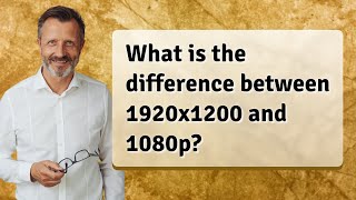 What is the difference between 1920x1200 and 1080p [upl. by Sulohcin960]