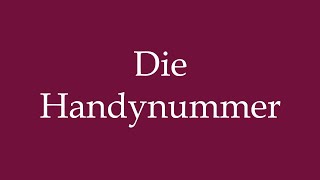 How to Pronounce Die Handynummer The cellphone number Correctly in German [upl. by Mallis]