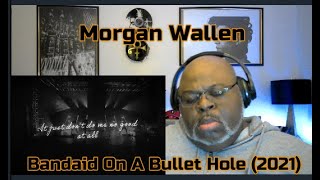 Cant Nobody Fill In This Heart  Morgan Wallen  Bandaid On A Bullet Hole 2021 1st Time Reaction [upl. by Meghann]