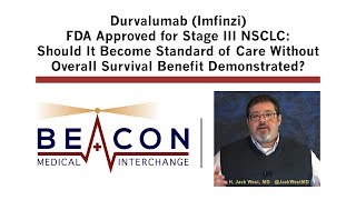 Durvalumab Imfinzi FDA Approved for Stage III NSCLC Standard of Care BMIC024 [upl. by Yknip127]