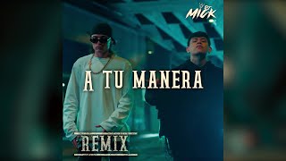 A Tu Manera REMIX  Dj Mick Almada [upl. by Ancel]