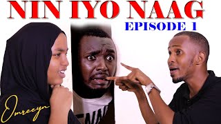 NIN iyo NAAG  EPISODE 1  WAA WALAALKEY [upl. by Noissap]