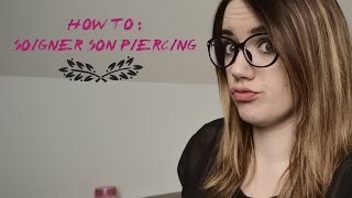 ¤ HOW TO N°1 Soigner son piercing ¤ [upl. by Jimmy]