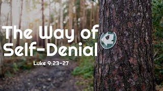 The Way of SelfDenial Sermon [upl. by Zerelda]