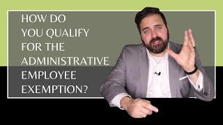 How Do You Qualify for the Administrative Employee Exemption [upl. by Rehc656]