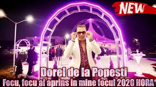 Dorel de la Popesti ❌ Focu  focu ai aprins in mine focul 2020 HORA NOUA IN PREMIERA [upl. by Rad]