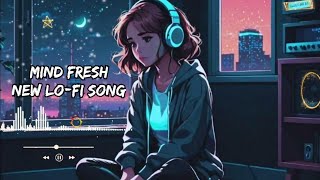 Sab kuch seekha humne na sikhi hoshiyaari  Mind fresh lofi song  viral hindi song  best Lofi song [upl. by Ivor]