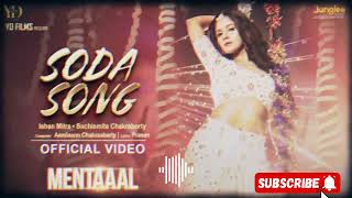 Soda Song  Mentaaal Trina S Neel BSamm  Yash Nussrat Ishan Amlaan New Bengali Song 2024 [upl. by Suravat]