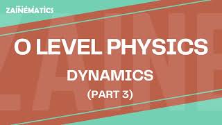 O LEVEL  DYNAMICS  PART 3  2024  Physics By Akhtar Mehmood [upl. by Ahseela]