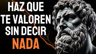 10 FORMAS DE HACER QUE LAS PERSONAS TE VALOREN SIN DECIR NADA  ESTOICISMO [upl. by Ruel]