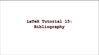 LaTeX Tutorial 15  Bibliography [upl. by Sanbo507]