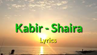 Kabir  Shaira Lyrics [upl. by Enattirb]