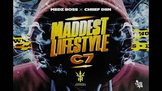 Madz Boss  Maddest Lifestyle C7 ft Chief Diin  Audio Muisc Official [upl. by Delos]