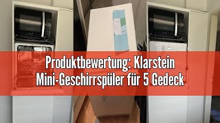 Produktbewertung Klarstein MiniGeschirrspüler für 5 Gedecke Leiser Geschirrspüler Klein mit 7 Spü [upl. by Hance]