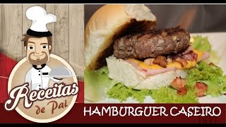 COMO FAZER HAMBURGUER CASEIRO 15 Receitas de Pai [upl. by Bertha]