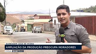 CONGONHAS AUMENTO DE PRODUÇÃO EM BARRAGEM PREOCUPA MORADORES [upl. by Menard]