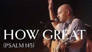 How Great Psalm 145 • Official Video [upl. by Minardi]