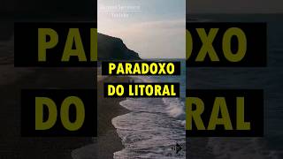 O Paradoxo do Litoral [upl. by Ennove]