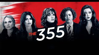 The 355 Movie 2022  Jessica Chastain Penelope Cruz Diane Kruger Lupita  The 355 Movie Review [upl. by Dacey]