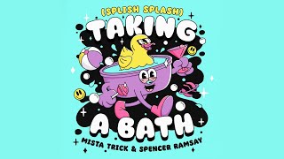 Taking a Bath Splish Splash  Mista Trick amp Spencer Ramsay Official Lyric Video [upl. by Mohn372]