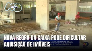 Redução do financiamento habitacional pela Caixa pode dificultar a compra da casa própria [upl. by Anolahs]