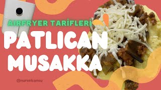 Patlıcan Musakka  Tavada Kızartma Yok  AIRFRYER TARİFLERİ [upl. by O'Conner]