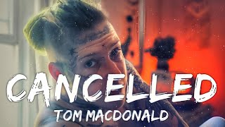 Tom MacDonald  Cancelled Song [upl. by Hafeenah]