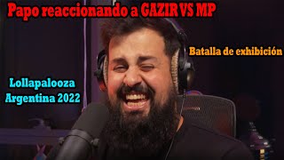 Papo reaccionando a Gazir vs Mp  Batalla de exhibición  Lollapalooza Argentina 2022 [upl. by Feeney]