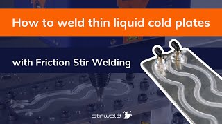 How to weld THIN liquid COLD PLATES with Friction Stir Welding  Stirweld [upl. by Tija]