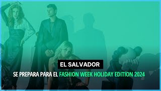 El Salvador Fashion Week regresa con la Edición Holidays 2024 [upl. by Larred950]