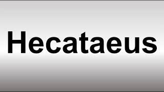 How to Pronounce Hecataeus [upl. by Ahsikahs]