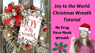 Joy to the World Christmas Wreath Tutorial No Fray Deco Mesh Wreath  Christmas Wreath DIY [upl. by Eelinnej]