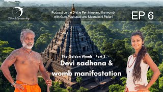 Devi sadhana amp womb manifestation  the Golden womb Part 3  with Guru Pashupati [upl. by Eirised311]