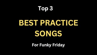 Top 3 BEST practice songs for begginers in Funky Friday [upl. by Yretsym729]